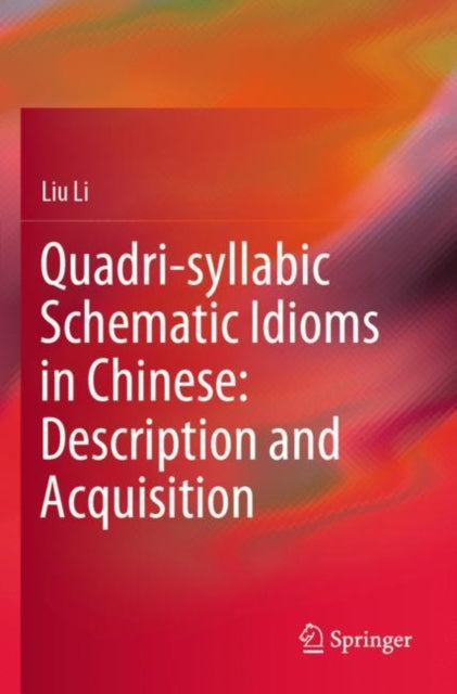 Quadri-syllabic Schematic Idioms in Chinese: Description and Acquisition