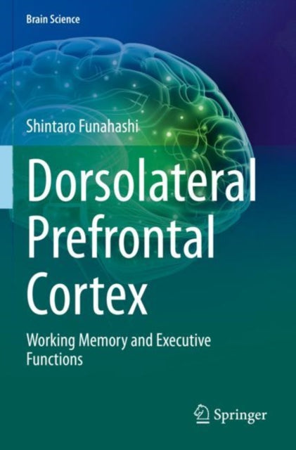 Dorsolateral Prefrontal Cortex: Working Memory and Executive Functions