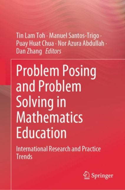 Problem Posing and Problem Solving in Mathematics Education: International Research and Practice Trends