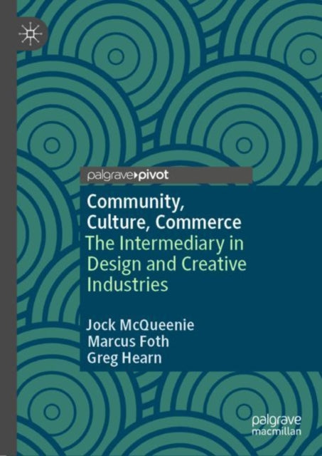 Community, Culture, Commerce: The Intermediary in Design and Creative Industries