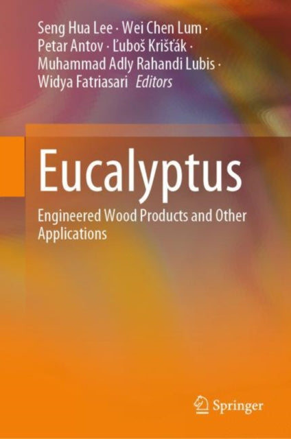 Eucalyptus: Engineered Wood Products and Other Applications