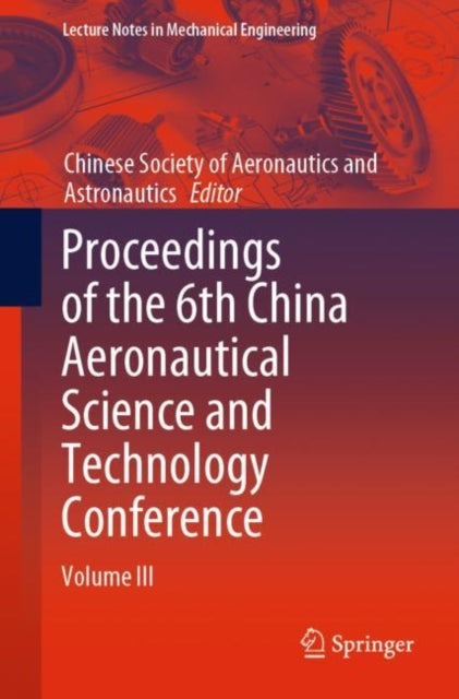 Proceedings of the 6th China Aeronautical Science and Technology Conference: Volume III