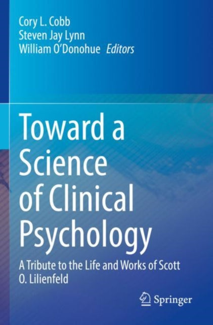 Toward a Science of Clinical Psychology: A Tribute to the Life and Works of Scott O. Lilienfeld