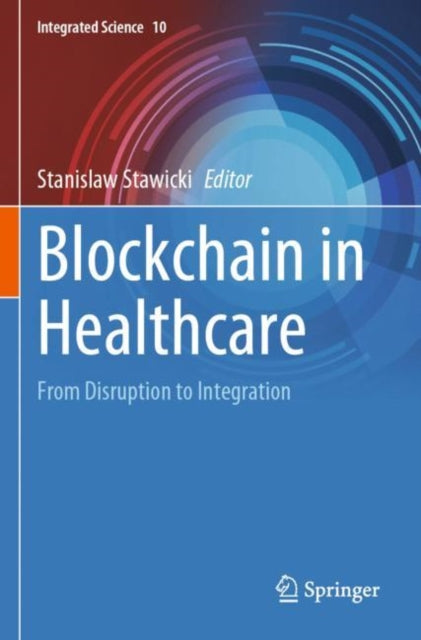 Blockchain in Healthcare: From Disruption to Integration