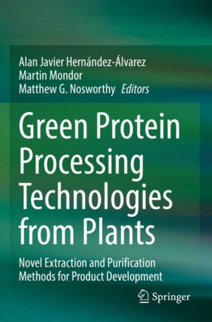 Green Protein Processing Technologies from Plants: Novel Extraction and Purification Methods for Product Development