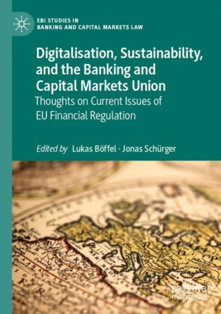 Digitalisation, Sustainability, and the Banking and Capital Markets Union: Thoughts on Current Issues of EU Financial Regulation