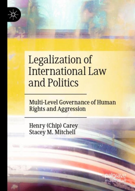 Legalization of International Law and Politics: Multi-Level Governance of Human Rights and Aggression