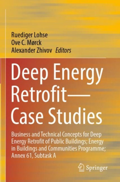 Deep Energy Retrofit—Case Studies: Business and Technical Concepts for Deep Energy Retrofit of Public Buildings; Energy in Buildings and Communities Programme; Annex 61, Subtask A