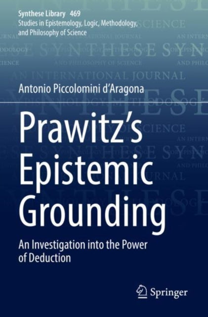 Prawitz's Epistemic Grounding: An Investigation into the Power of Deduction