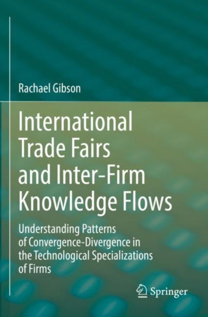 International Trade Fairs and Inter-Firm Knowledge Flows: Understanding Patterns of Convergence-Divergence in the Technological Specializations of Firms