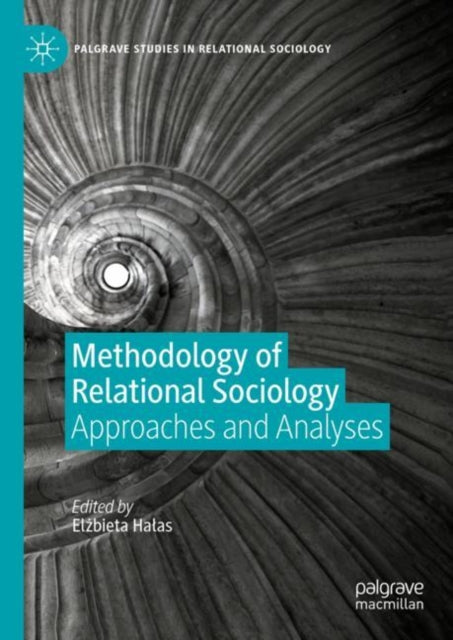 Methodology of Relational Sociology: Approaches and Analyses