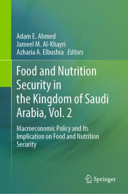 Food and Nutrition Security in the Kingdom of Saudi Arabia, Vol. 2: Macroeconomic Policy and Its Implication on Food and Nutrition Security
