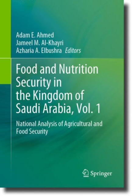 Food and Nutrition Security in the Kingdom of Saudi Arabia, Vol. 1: National Analysis of Agricultural and Food Security