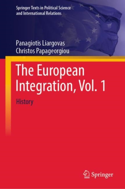 The European Integration, Vol. 1: History