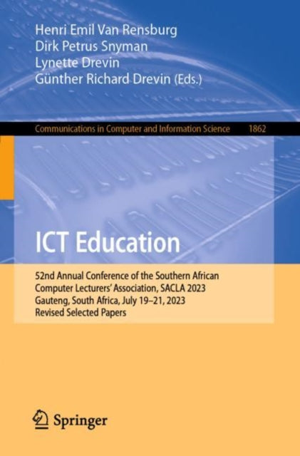 ICT Education: 52nd Annual Conference of the Southern African Computer Lecturers' Association, SACLA 2023, Gauteng, South Africa, July 19–21, 2023, Revised Selected Papers