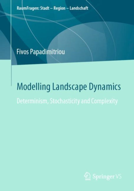 Modelling Landscape Dynamics: Determinism, Stochasticity and Complexity