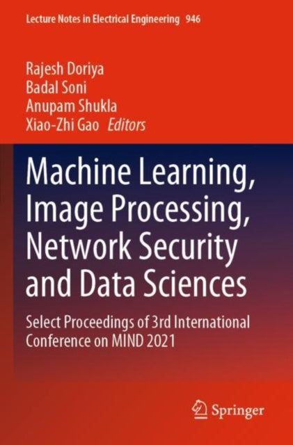 Machine Learning, Image Processing, Network Security and Data Sciences: Select Proceedings of 3rd International Conference on MIND 2021