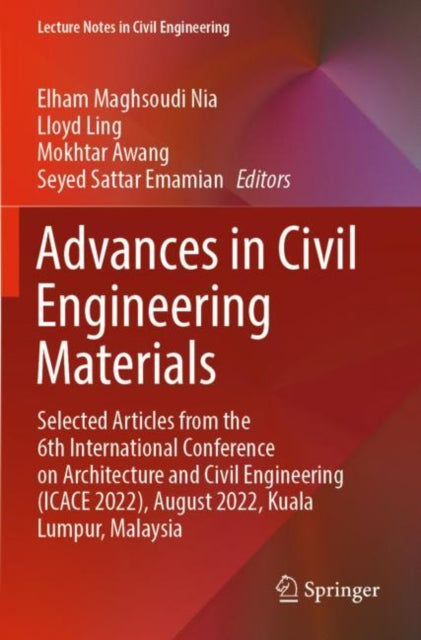 Advances in Civil Engineering Materials: Selected Articles from the 6th International Conference on Architecture and Civil Engineering (ICACE 2022), August 2022, Kuala Lumpur, Malaysia