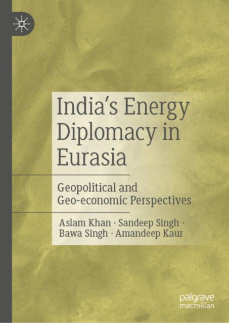 India’s Energy Diplomacy in Eurasia: Geopolitical and Geo-economic Perspectives