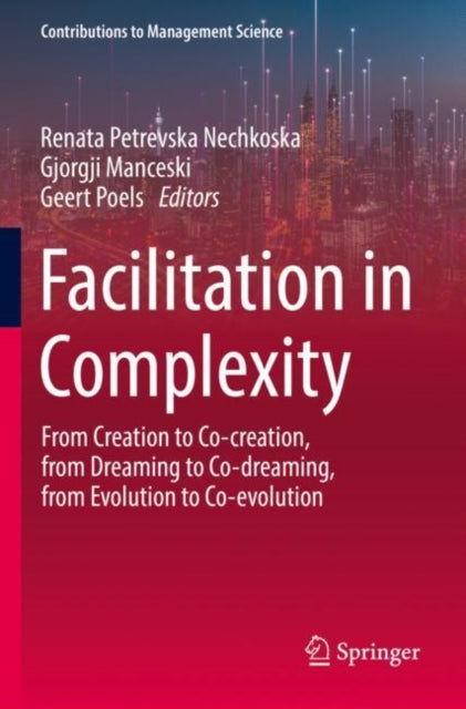 Facilitation in Complexity: From Creation to Co-creation, from Dreaming to Co-dreaming, from Evolution to Co-evolution