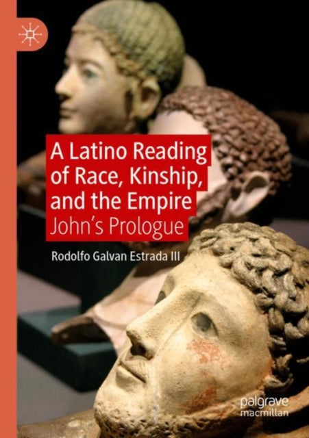 A Latino Reading of Race, Kinship, and the Empire: John’s Prologue