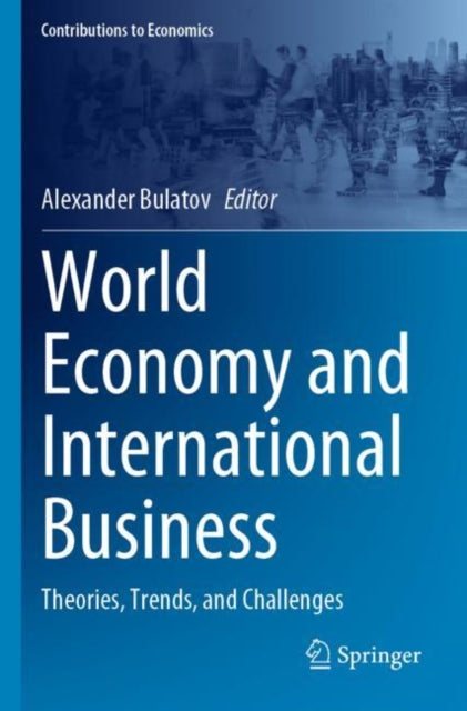 World Economy and International Business: Theories, Trends, and Challenges
