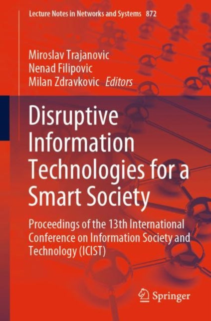 Disruptive Information Technologies for a Smart Society: Proceedings of the 13th International Conference on Information Society and Technology (ICIST)