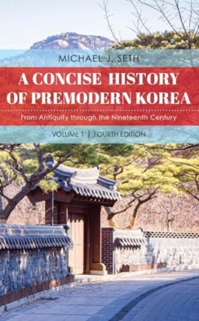 A Concise History of Premodern Korea: From Antiquity through the Nineteenth Century