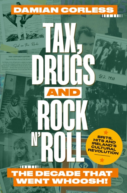 Tax, Drugs and Rock'n'Roll: The years that went whoosh! Brits, hits and Ireland's cultural revolution