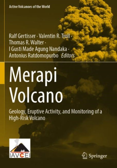 Merapi Volcano: Geology, Eruptive Activity, and Monitoring of a High-Risk Volcano