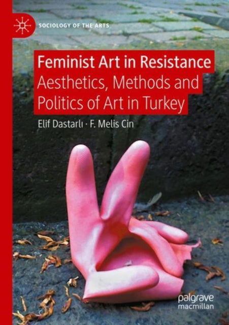 Feminist Art in Resistance: Aesthetics, Methods and Politics of Art in Turkey