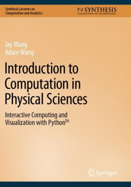 Introduction to Computation in Physical Sciences: Interactive Computing and Visualization with Python™