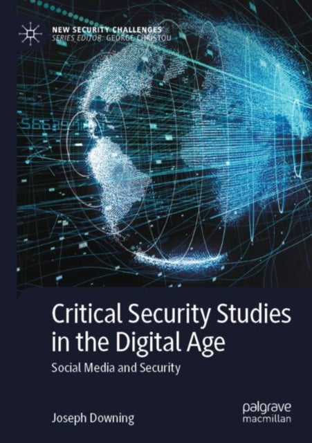 Critical Security Studies in the Digital Age: Social Media and Security