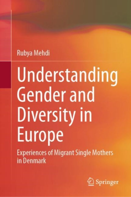 Understanding Gender and Diversity in Europe: Experiences of Migrant Single Mothers in Denmark