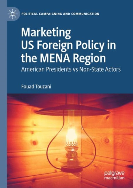 Marketing US Foreign Policy in the MENA Region: American Presidents vs Non-State Actors