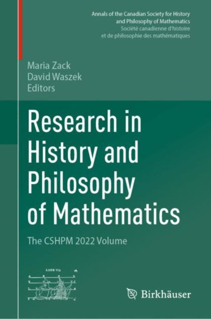 Research in History and Philosophy of Mathematics: The CSHPM 2022 Volume