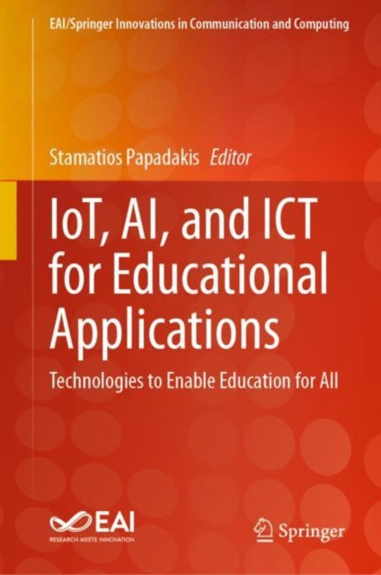 IoT, AI, and ICT for Educational Applications: Technologies to Enable Education for All