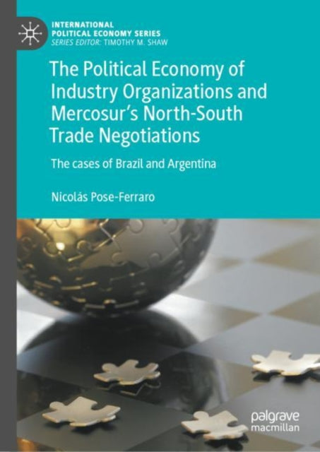 The Political Economy of Industry Organizations and Mercosur's North-South Trade Negotiations: The cases of Brazil and Argentina
