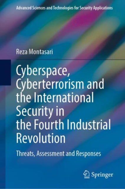 Cyberspace, Cyberterrorism and the International Security in the Fourth Industrial Revolution: Threats, Assessment and Responses