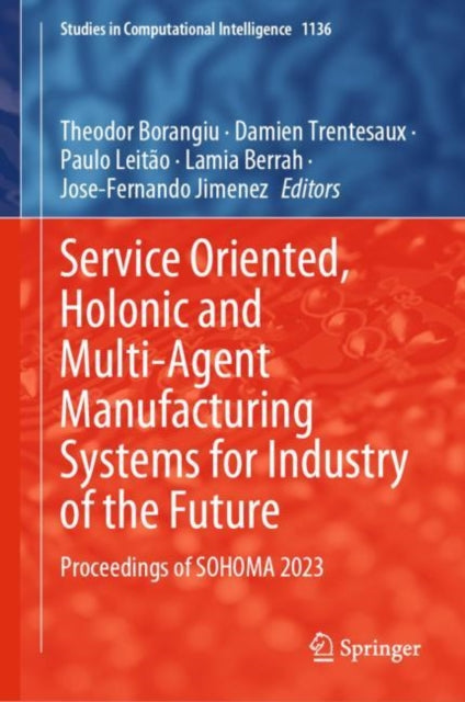 Service Oriented, Holonic and Multi-Agent Manufacturing Systems for Industry of the Future: Proceedings of SOHOMA 2023