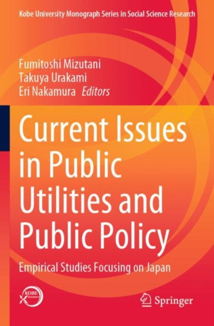 Current Issues in Public Utilities and Public Policy: Empirical Studies Focusing on Japan