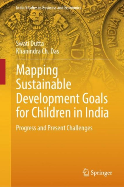 Mapping Sustainable Development Goals for Children in India: Progress and Present Challenges