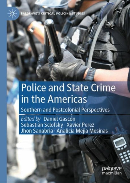 Police and State Crime in the Americas: Southern and Postcolonial Perspectives