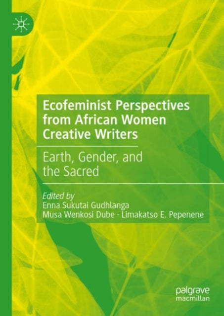Ecofeminist Perspectives from African Women Creative Writers: Earth, Gender, and the Sacred
