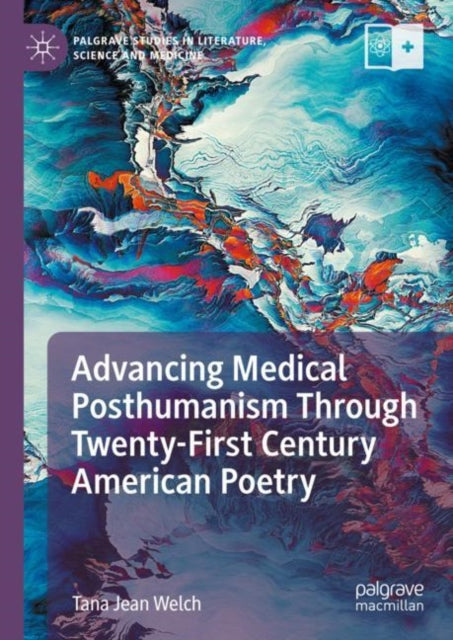 Advancing Medical Posthumanism Through Twenty-First Century American Poetry