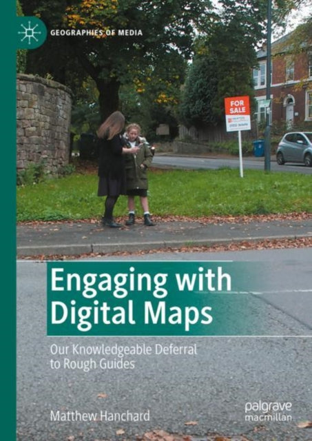 Engaging with Digital Maps: Our Knowledgeable Deferral to Rough Guides