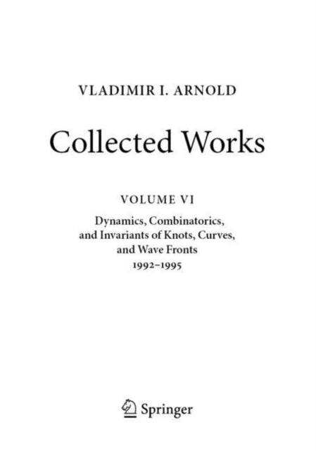 VLADIMIR I. ARNOLD—Collected Works: Dynamics, Combinatorics, and Invariants of Knots, Curves, and Wave Fronts 1992–1995