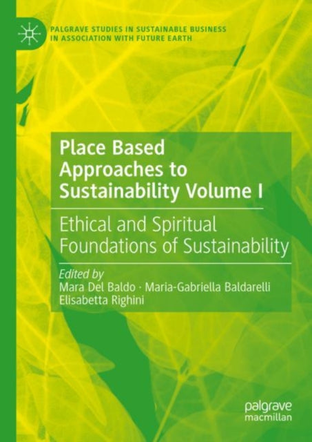 Place Based Approaches to Sustainability Volume I: Ethical and Spiritual Foundations of Sustainability