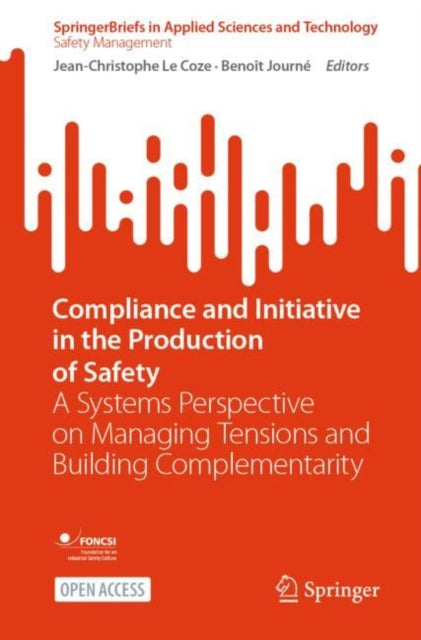 Compliance and Initiative in the Production of Safety: A Systems Perspective on Managing Tensions and Building Complementarity