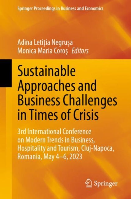 Sustainable Approaches and Business Challenges in Times of Crisis: 3rd International Conference on Modern Trends in Business, Hospitality and Tourism, Cluj-Napoca, Romania, May 4-6, 2023